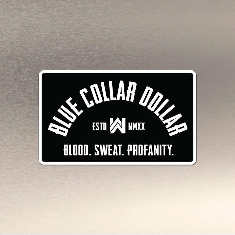 BLUE COLLAR DOLLAR. Blood. Sweat. Profanity. die cut sticker. White arch design on black background with white border.