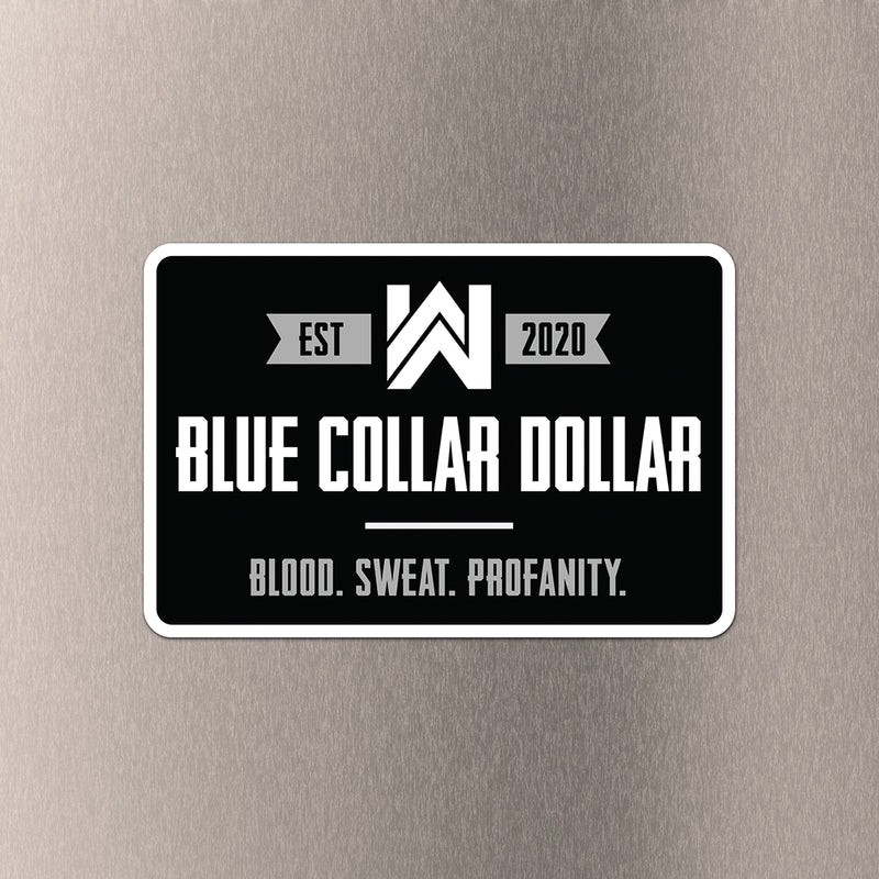 "BLUE COLLAR DOLLAR. Blood. Sweat. Profanity."  die-cut sticker placed on a brushed metal background. Adding to our BLUE COLLAR DOLLAR Collection, now with a tough vinyl rectangular sticker. Made to last in the relentless outdoors. (Sticker measures approximately 4.5"W x 3"H)