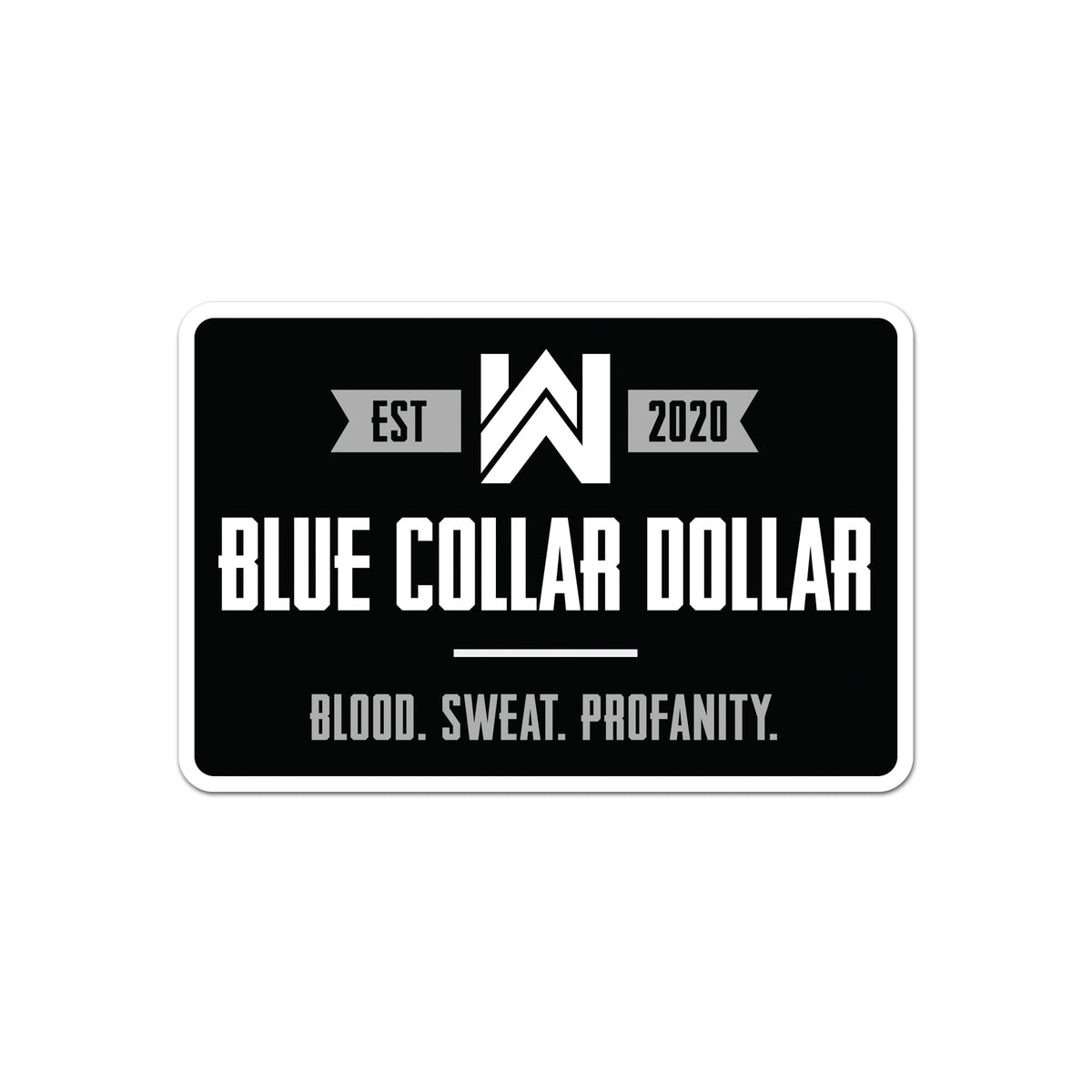 "BLUE COLLAR DOLLAR. Blood. Sweat. Profanity." rectangular die-cut sticker placed on a white background with shadow. Adding to our BLUE COLLAR DOLLAR Collection, now with a tough vinyl sticker. Made to last in the relentless outdoors. (Sticker measures approximately 4.5"W x 3"H)