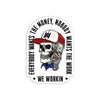 EVERYBODY WANT$ THE MONEY, NOBODY WANTS THE WORK. WE WORKIN—Die-cut sticker. "EWTM" tagline and WE WORKIN text, surrounding a Skull wearing a hat and holding a money bundle to his ear. Skull graphic in color, text in black. EWTM Arch design on white sticker (shown on white.)