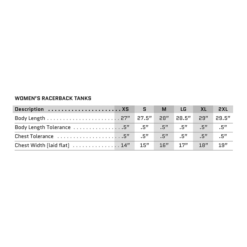 Sizing Chart for the Women's Racerback Tank. Inlcudes Body Length, Body Length Tolerance, Chest Tolerance and Chest Width (laid flat). From manufacturers specs.