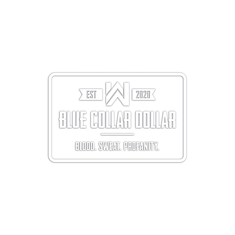 Medium sized "BLUE COLLAR DOLLAR. Blood. Sweat. Profanity." White transfer decal sticker on white background with drop shadow to show edges of white on white.