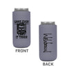 Grey koozie pictured on white background (front and back). This slim/tall 12oz koozie is printed on one side with the "What Ever the F*ck It Takes" Flag/Skull graphic and the other with the WeWorkin script logo in black ink. 