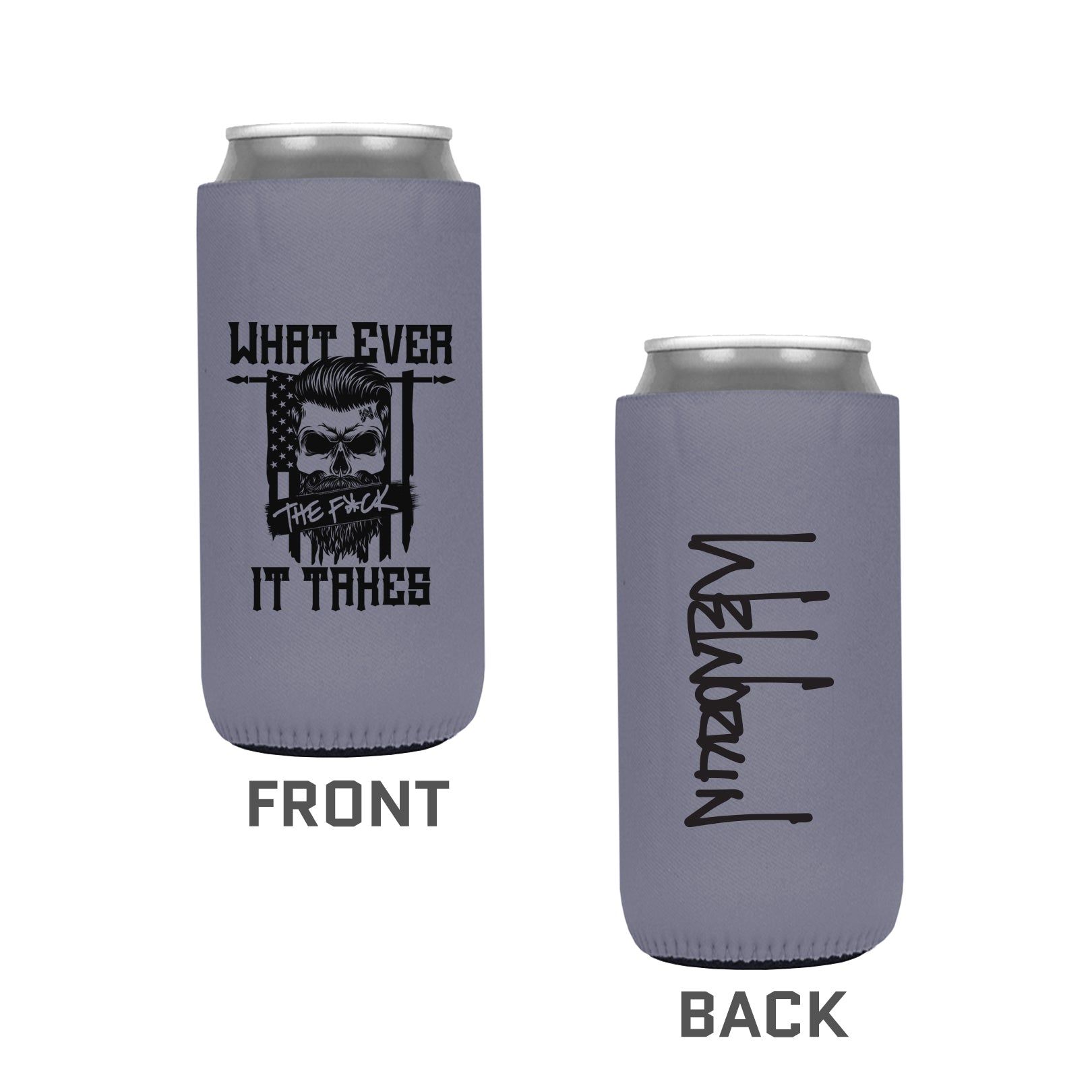 Grey koozie pictured on white background (front and back). This slim/tall 12oz koozie is printed on one side with the "What Ever the F*ck It Takes" Flag/Skull graphic and the other with the WeWorkin script logo in black ink. 
