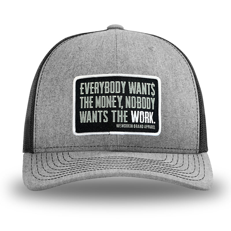 Heather Grey/Black WeWorkin hat—Richardson 112 brand snapback, retro trucker classic hat style. WeWorkin "Everybody Want$ the Money, Nobody Wants the WORK." patch is centered on the front panels.