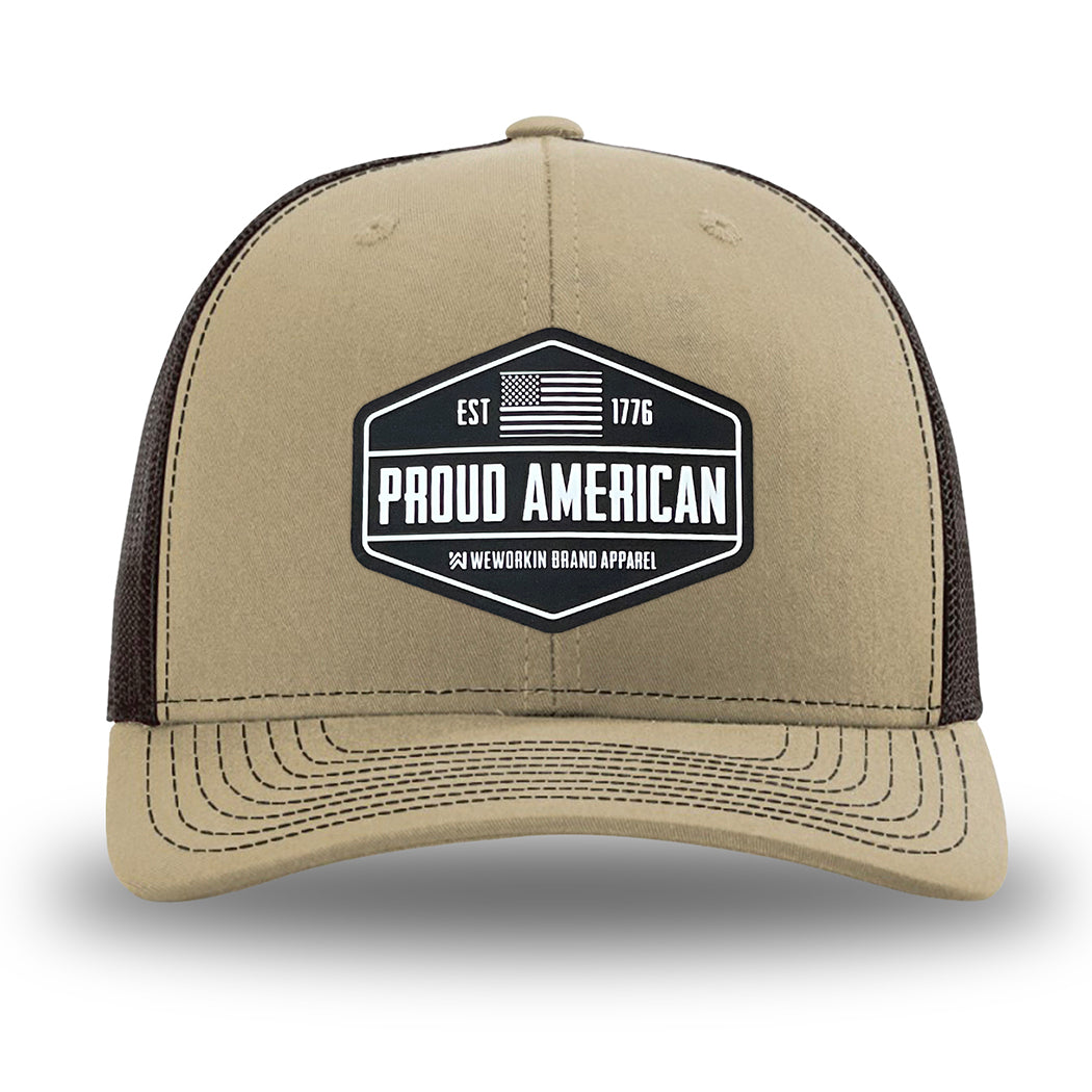 Khaki/Coffee WeWorkin hat—Richardson 112 brand snapback, retro trucker classic hat style. WeWorkin black and white "PROUD AMERICAN" silicone patch is centered on the front panels.