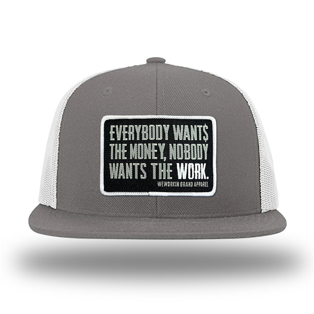 Charcoal/White WeWorkin hat—Richardson 511 brand snapback, flatbill trucker hat style. WeWorkin "Everybody Want$ the Money, Nobody Wants the WORK." patch is centered on the front panels.