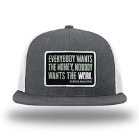 Heather Charcoal/White WeWorkin hat—Richardson 511 brand snapback, flatbill trucker hat style. WeWorkin "Everybody Want$ the Money, Nobody Wants the WORK." patch is centered on the front panels.