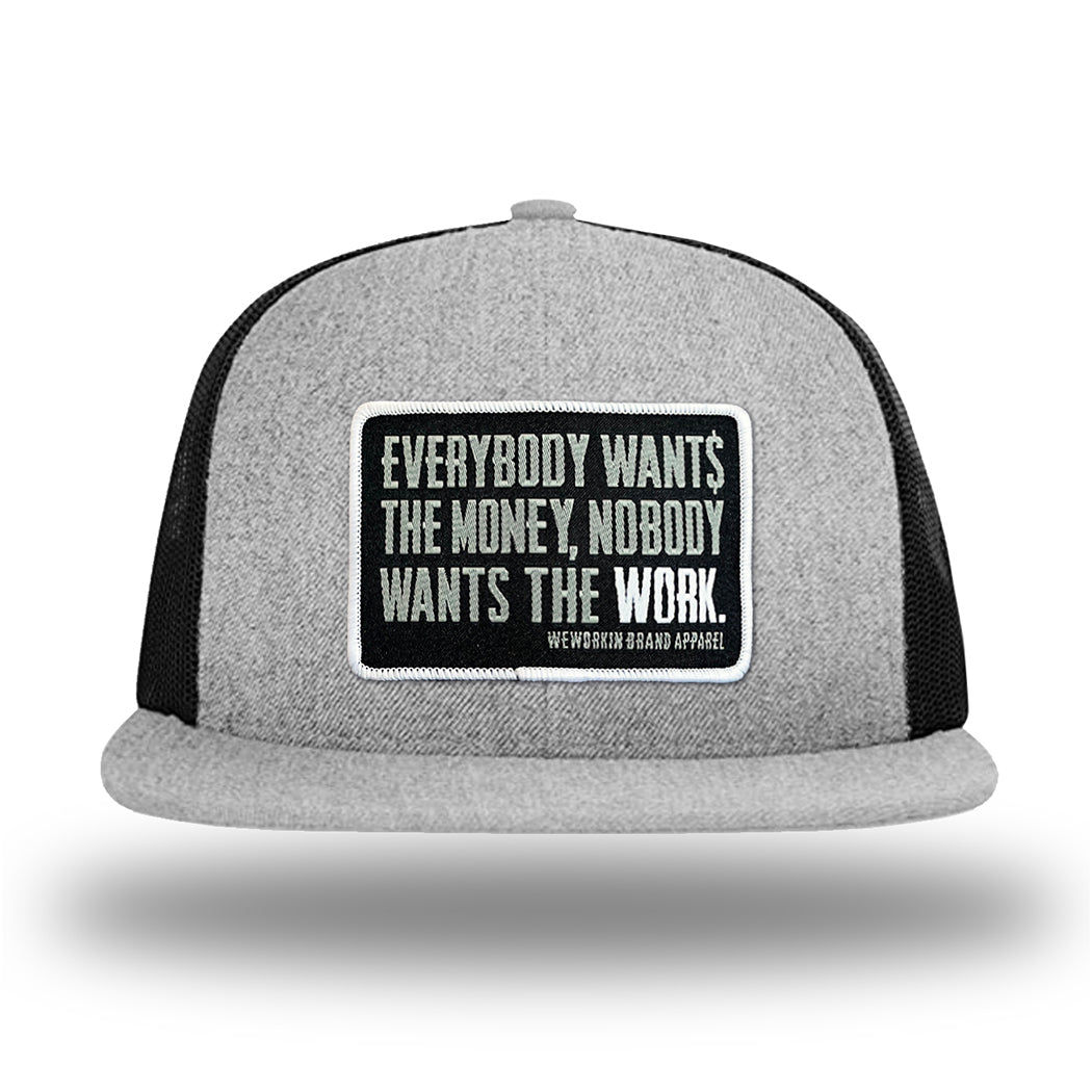 Heather Grey/Black WeWorkin hat—Richardson 511 brand snapback, flatbill trucker hat style. WeWorkin "Everybody Want$ the Money, Nobody Wants the WORK." patch is centered on the front panels.