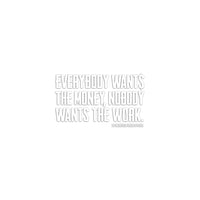 Small WEWORKIN BRAND "EVERYBODY WANT$ THE MONEY..." white Decal—Custom die-cut Direct Transfer decal/sticker.