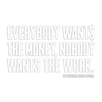 Large WEWORKIN BRAND "EVERYBODY WANT$ THE MONEY..." white Decal—Custom die-cut Direct Transfer decal/sticker.